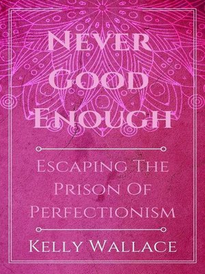 cover image of Never Good Enough--Escaping the Prison of Perfectionism